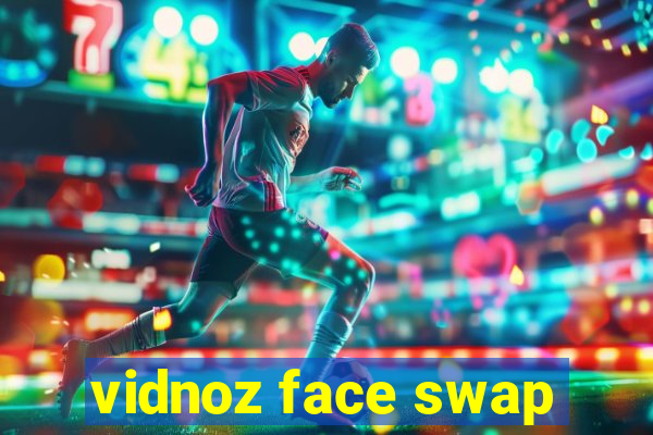 vidnoz face swap